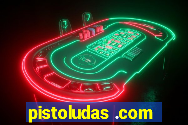 pistoludas .com